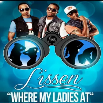 Where My Ladies At - Single by Lissen