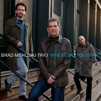 Where Do You Start by Brad Mehldau Trio