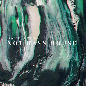 Not Bass House by Drexity