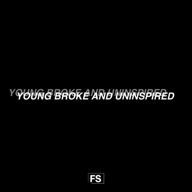 Young Broke and Uninspired