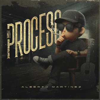 Mi Proceso by Alberto Martinez