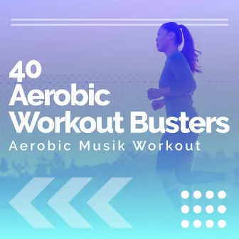 40 Aerobic Workout Busters by Unknown Artist