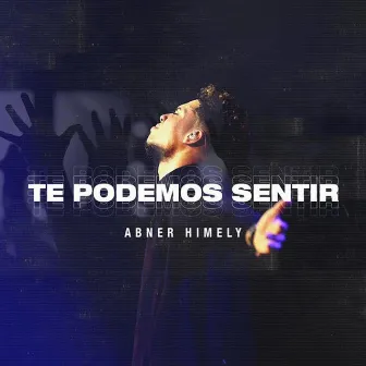 Te Podemos Sentir (Live) by Abner Himely Oficial