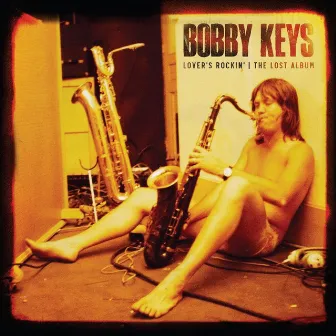 Lover's Rockin - The Lost Album by Bobby Keys