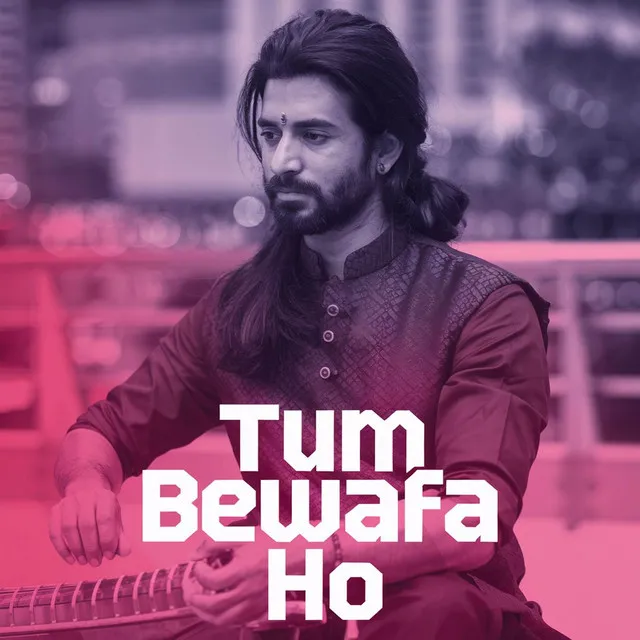 Tum Bewafa Ho