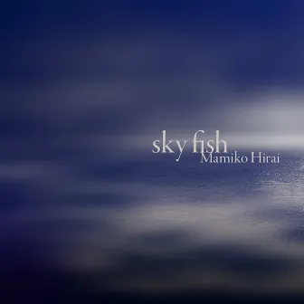 sky fish by 平井真美子