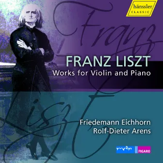 Liszt: Works for Violin & Piano, Vol. 1 by Rolf-Dieter Arens