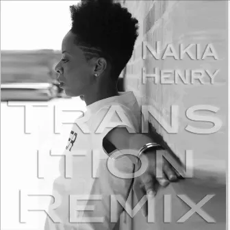 Transition (Remix) by Nakia Henry