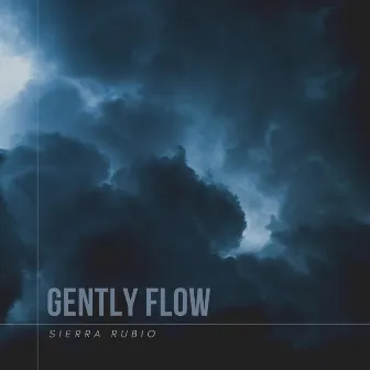 Gently Flow by Sierra Rubio