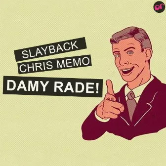 Damy Rade by Slayback