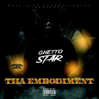 Tha Embodiment by Ghetto Star