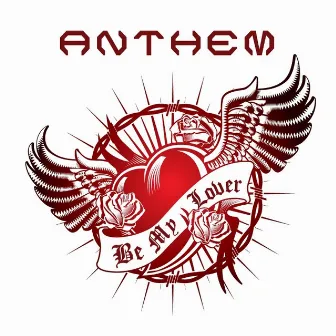 Be My Lover by Anthem