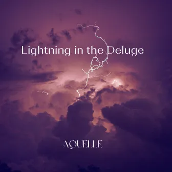 Lightning in the Deluge by AQUELLE