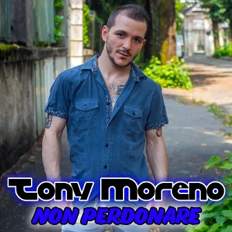 Non perdonare by Tony Moreno