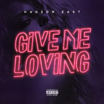 Give Me Loving by Hudson East