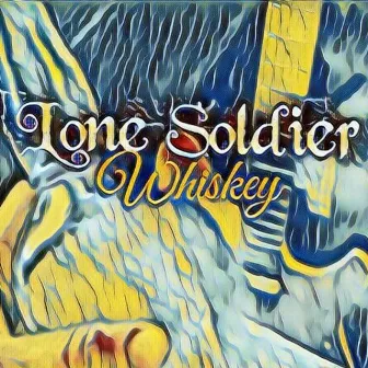 Whiskey by Lone Soldier