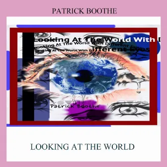 Looking at the World by Patrick Boothe