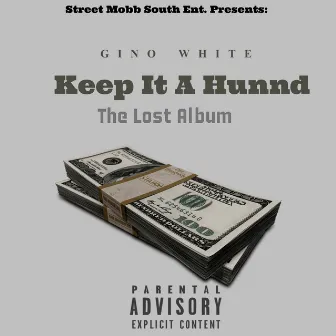 Keep It A Hunnid (The Lost Album) by Gino White