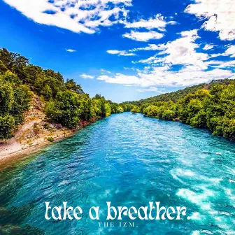 take a breather. by The IZM.