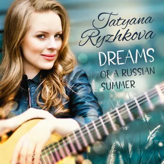 Dreams of a Russian Summer by Tatyana Ryzhkova