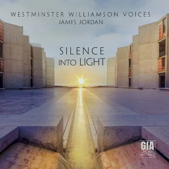 Silence into Light by Westminster Williamson Voices