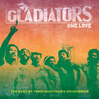 One Love: The Best of Their Nighthawk Recordings by The Gladiators