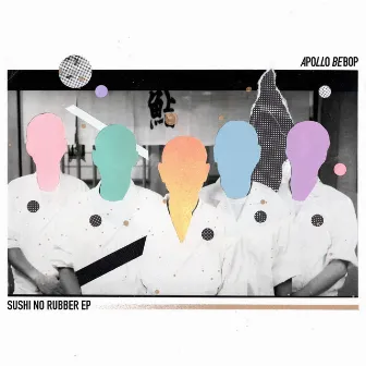 Sushi No Rubber - EP by Apollo Bebop