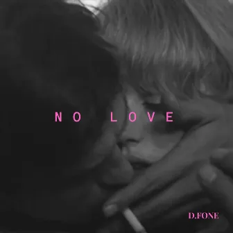 No Love by D.fone