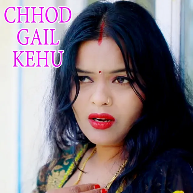 Chhod Gail Kehu