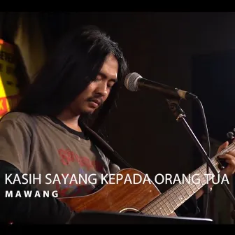 Kasih Sayang Kepada Orang Tua (Live Version) by Mawang