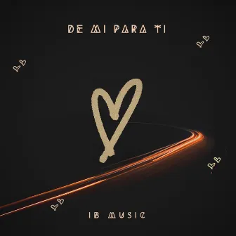 DE MI PARA TI by IB Music