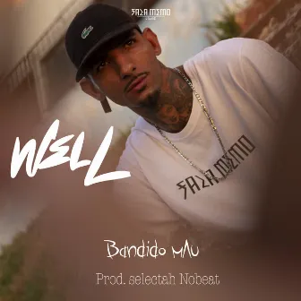 Bandido Mau by Well