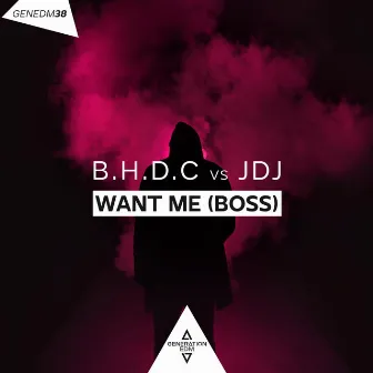 Want Me (Boss) by B.H.D.C