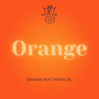 ORANGE by Jerome Matthews Jr