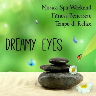 Dreamy Eyes - Musica Spa Weekend Fitness Benessere Tempo di Relax con Suoni Lounge Chillout Jazz e Strumentali by Unknown Artist