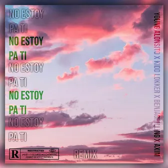 No Estoy Pa Ti (Remix) by Young Alonsito