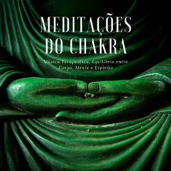 Meditações do Chakra: Música Terapéutica, Equilíbrio entre Corpo, Mente e Espírito by Memoria Linda