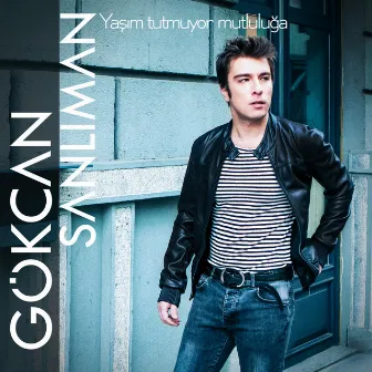 Yaşım Tutmuyor Mutluluğa by Gökcan Sanlıman