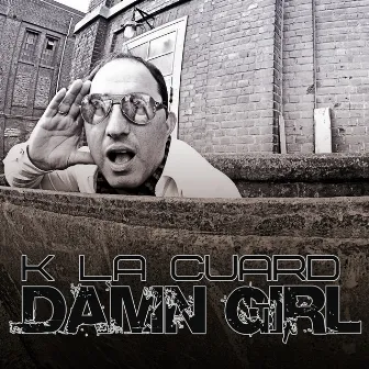 Damn Girl by K La Cuard