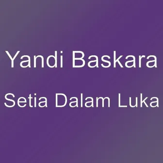 Setia Dalam Luka by Yandi Baskara