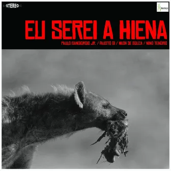 Eu Serei a Hiena by Eu Serei a Hiena