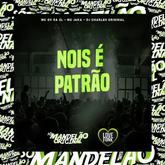 Nois É Patrão by Mc Gv Da zl