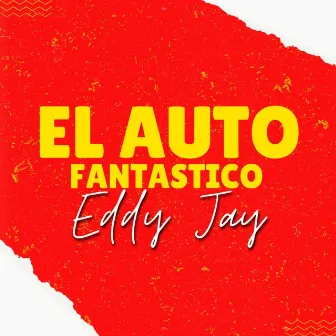 El Auto Fantastico by Eddy Jay