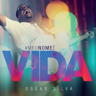 Meu Nome É Vida by Oseas Silva