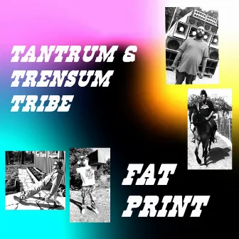 Fat Print by Trensum Tribe