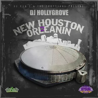 New Houston Orleanin, Vol. 2 by DJ Hollygrove