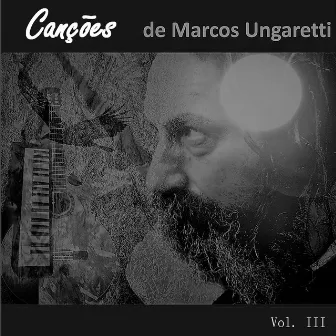 Canções de Marcos Ungaretti Vol. III by Marcos Ungaretti