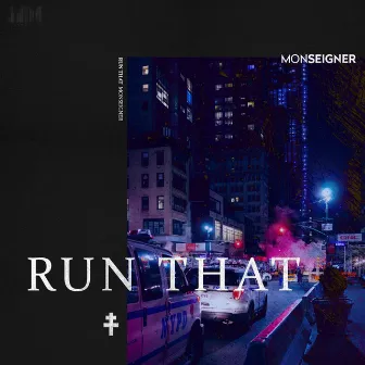 Run That by Monseigner