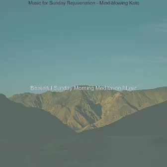 Music for Sunday Rejuvenation - Mind-blowing Koto by Beautiful Sunday Morning Meditation Music