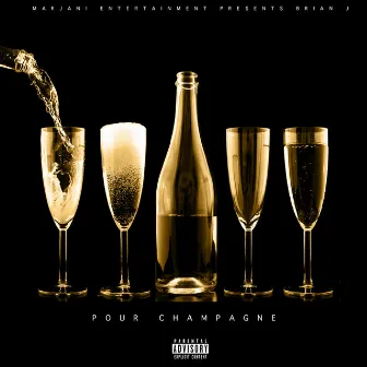 Pour Champagne by Brian J